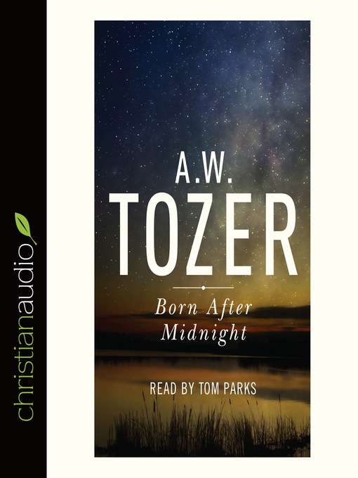 Title details for Born After Midnight by A.W. Tozer - Available